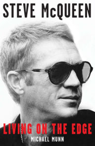 Title: Steve McQueen: Living on the Edge, Author: Michael Munn