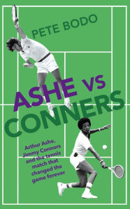 Title: Ashe vs Connors: Wimbledon 1975 - Tennis that went beyond centre court, Author: Peter Bodo