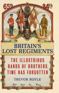 Title: Britain's Lost Regiments, Author: Trevor Royle