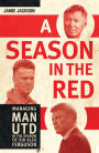 A Season in the Red: Managing Man UTD in the shadow of Sir Alex Ferguson