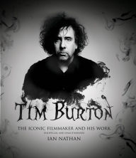 Title: Tim Burton: The iconic filmmaker and his work, Author: Ian Nathan