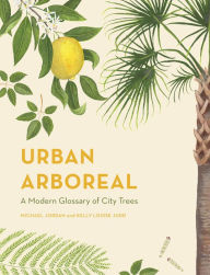 Title: Urban Arboreal: A Modern Glossary of City Trees, Author: Michael Jordan