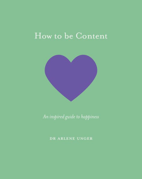 How to be Content: An inspired guide to happiness