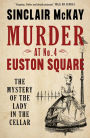 The Lady in the Cellar: Murder, Scandal and Insanity in Victorian Bloomsbury