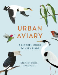 Title: Urban Aviary: A modern guide to city birds, Author: Stephen Moss