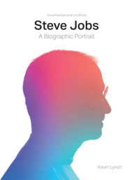 Title: Steve Jobs: A Biographic Portrait, Author: Kevin Lynch