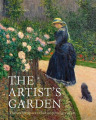 Title: The Artist's Garden: The secret spaces that inspired great art, Author: Jackie Bennett