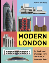 Title: Modern London: An Illustrated Cityscape from the 1920s to the Present Day, Author: Lukas Novotny