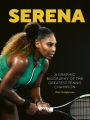 Serena: A Graphic Biography of the Greatest Tennis Champion