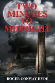 Title: Two Minutes to Midnight, Author: Roger Conway-Hyde