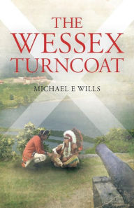 Title: The Wessex Turncoat, Author: Michael E. Wills