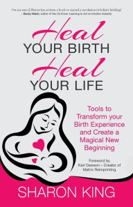 Title: Heal Your Birth, Heal Your Life, Author: Sharon King