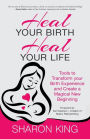 Heal Your Birth, Heal Your Life