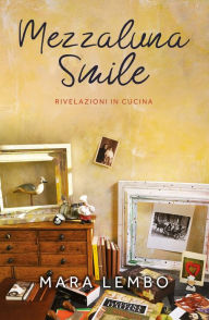 Title: Mezzaluna Smile: Rivelazioni in cucina, Author: M.I.R.O.