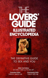 Title: The Lovers' Guide Illustrated Encyclopedia - The Definitive Guide to Sex and You, Author: Ma Lmft Chris F Fariello PhD