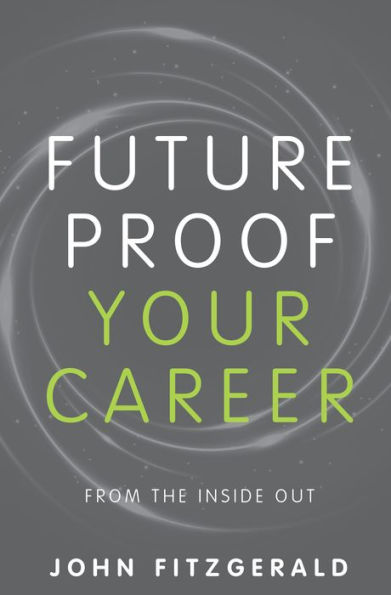 Future Proof Your Career: From the Inside Out