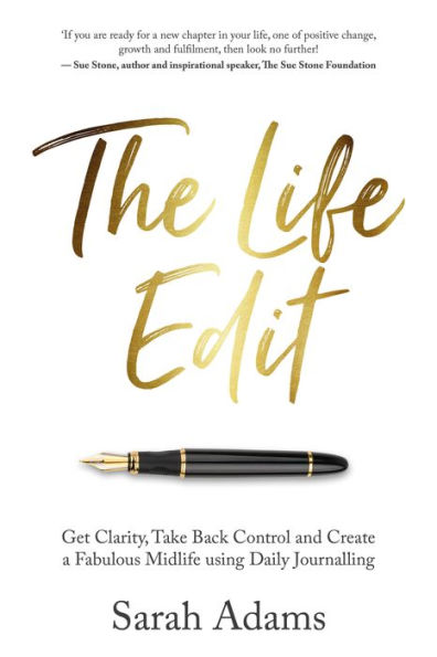 The Life Edit: Get Clarity, Take Back Control and Create a Fabulous Midlife, Using Daily Journalling