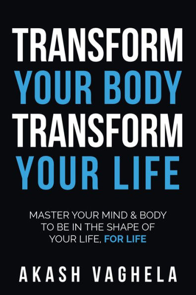 Transform your body Life: Master mind & to be the shape of life, for life