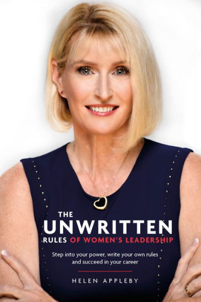 The Unwritten rules of Women's Leadership: Step into your power, write own and succeed career
