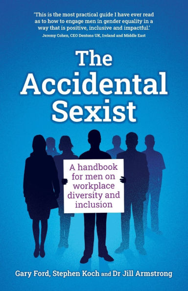 The Accidental Sexist: A Handbook for Men on Workplace Diversity and Inclusion