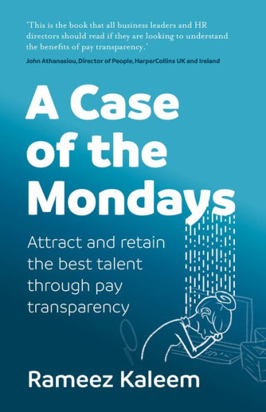 A Case of the Mondays: Attract and Retain the Best Talent Through Pay Transparency