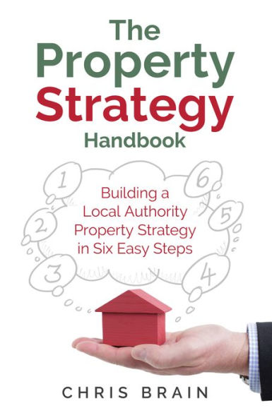 The Property Strategy Handbook: Building a Local Authority Property Strategy in Six Easy Steps