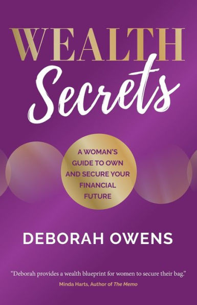 Wealth Secrets: A Woman's Guide to Own and Secure Your Financial Future