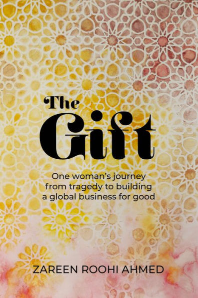 The Gift: One woman's journey from tragedy to building a global business for good