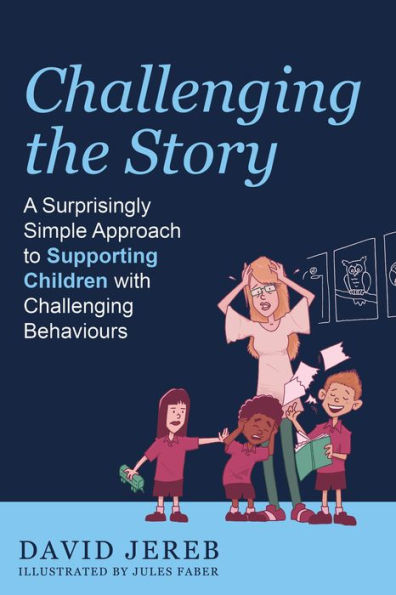 Challenging the Story: A Surprisingly Simple Approach to Supporting Children with Behaviours