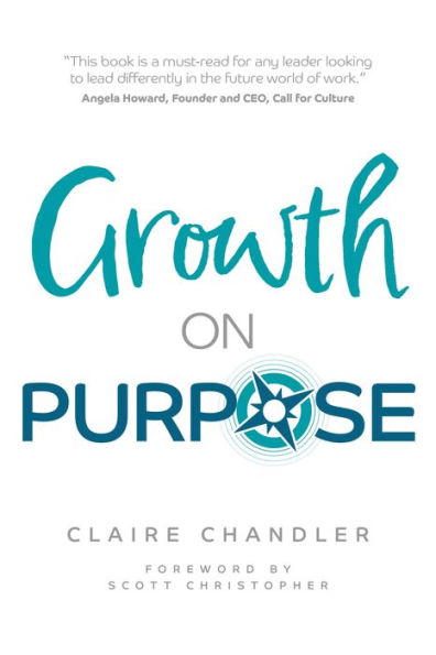 Growth on Purpose: How to Expand Your Business Without Losing Your Best Talent