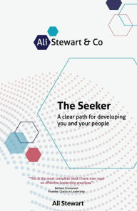 Title: The Seeker: A clear path for developing you and your people, Author: Ali Stewart