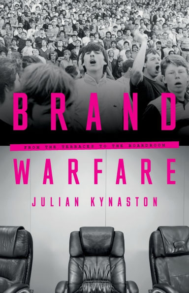 Brand Warfare: From the Terraces to the Boardroom