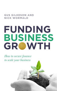 Free ebook downloads for smart phones Funding Business Growth: How to Secure Finance to Scale Your Business (English Edition) ePub PDF