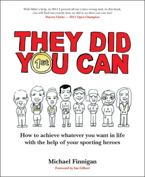 They Did You Can: How to achieve whatever you want in life with the help if your sporting heroes (revised edition)