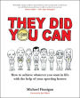 They Did You Can: How to achieve whatever you want in life with the help if your sporting heroes (revised edition)