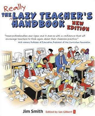 The Lazy Teacher's Handbook, Revised Edition:How your students learn more when you teach less