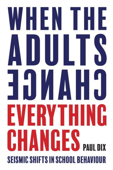 When the Adults Change, Everything Changes: Seismic shifts in school behavior