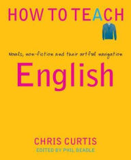 Title: How to Teach: English, Author: Chris Curtis