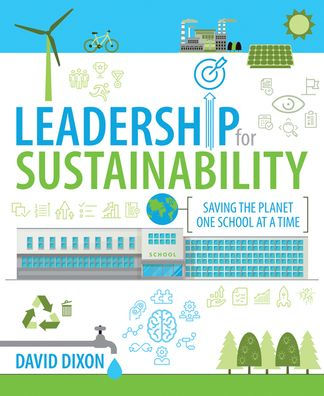 Leadership for Sustainability: Saving the Planet One School at a Time