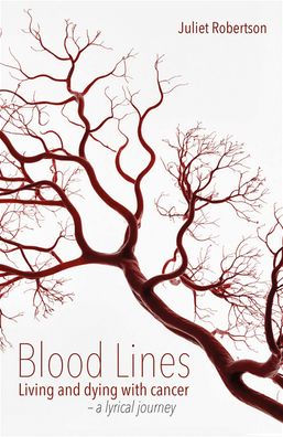 Blood Lines: Living and Dying with Cancer - A Lyrical Journey