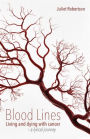 Blood Lines: Living and Dying with Cancer - A Lyrical Journey