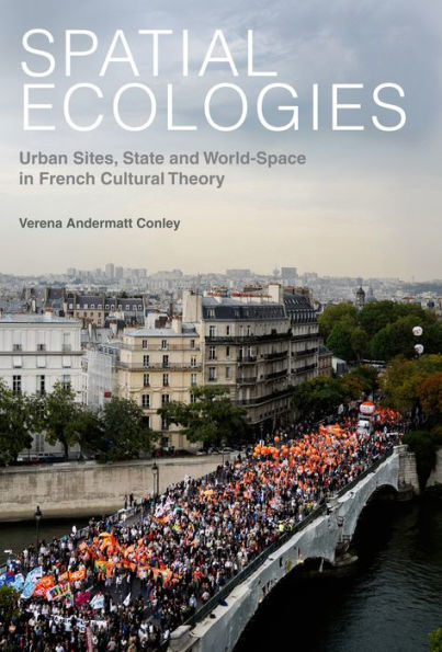 Spatial Ecologies: Urban Sites, State and World-Space French Cultural Theory