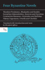 Four Byzantine Novels: Agapetus - Theodore Prodromos; Rhodanthe and Dosikles - Eumathios Makrembolites; Hysmine and Hysminias - Constantine Manasses; Aristandros and Kallithea - Niketas Eugenianos, Drosilla and Charikles