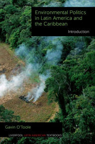Title: Environmental Politics in Latin America and the Caribbean volume 1: Introduction, Author: Gavin O'Toole