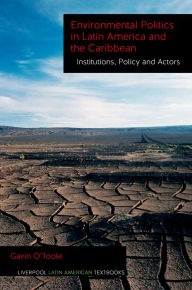 Title: Environmental Politics in Latin America and the Caribbean volume 2: Institutions, Policy and Actors, Author: Gavin O'Toole