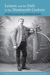 Title: Leisure and the Irish in the Nineteenth Century, Author: Leeann Lane