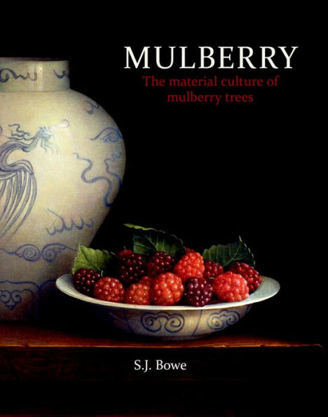 Mulberry: The Material Culture of Mulberry Trees