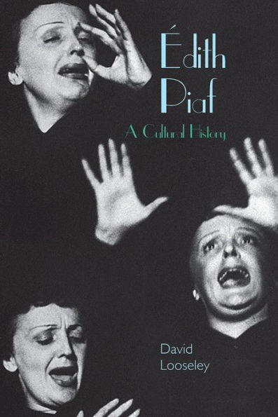 ï¿½dith Piaf: A Cultural History