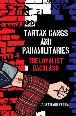 Tartan Gangs and Paramilitaries: The Loyalist Backlash