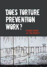 Title: Does Torture Prevention Work?, Author: Richard Carver